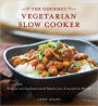 Gourmet Vegetarian Slow Cooker: Simple and Sophisticated Meals from Around the World [A Cookbook]