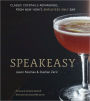 Speakeasy: The Employees Only Guide to Classic Cocktails Reimagined [A Cocktail Recipe Book]