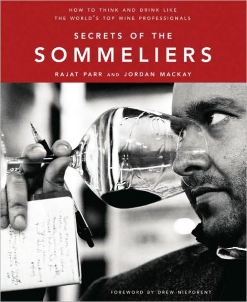 Secrets of the Sommeliers: How to Think and Drink Like the World's Top Wine Professionals