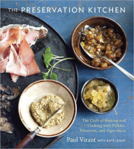 Title: The Preservation Kitchen: The Craft of Making and Cooking with Pickles, Preserves, and Aigre-doux [A Cookbook], Author: Paul Virant
