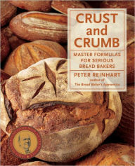 Title: Crust and Crumb: Master Formulas for Serious Bread Bakers [A Baking Book], Author: Peter Reinhart