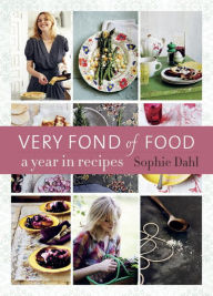 Title: Very Fond of Food: A Year in Recipes, Author: Sophie Dahl