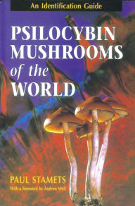 Psilocybin Mushrooms of the World: An Identification Guide