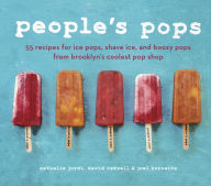 Title: People's Pops: 55 Recipes for Ice Pops, Shave Ice, and Boozy Pops from Brooklyn's Coolest Pop Shop [A Cookbook], Author: Nathalie Jordi