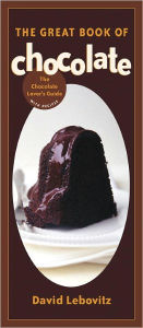 Title: The Great Book of Chocolate: The Chocolate Lover's Guide with Recipes [A Baking Book], Author: David Lebovitz