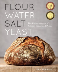 Title: Flour Water Salt Yeast: The Fundamentals of Artisan Bread and Pizza [A Cookbook], Author: Ken Forkish