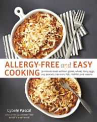 Title: Allergy-Free and Easy Cooking: 30-Minute Meals without Gluten, Wheat, Dairy, Eggs, Soy, Peanuts, Tree Nuts, Fish, Shellfish, and Sesame [A Cookbook], Author: Cybele Pascal