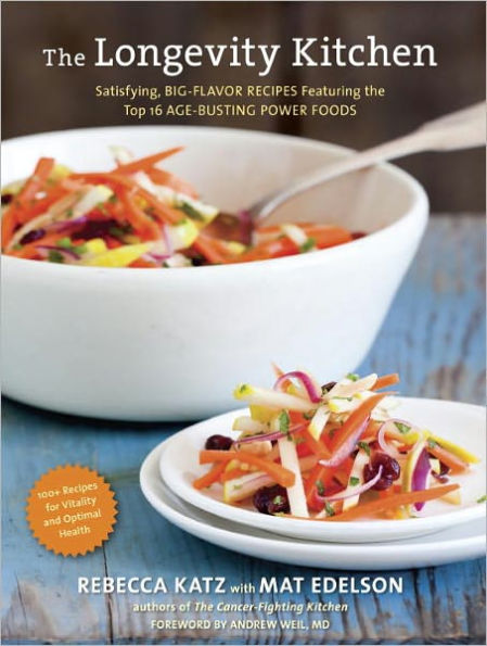 The Longevity Kitchen: Satisfying, Big-Flavor Recipes Featuring the Top 16 Age-Busting Power Foods [120 Recipes for Vitality and Optimal Health][A Cookbook]