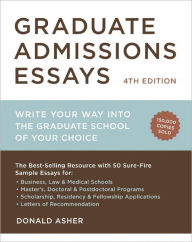 Title: Graduate Admissions Essays, Fourth Edition: Write Your Way into the Graduate School of Your Choice, Author: Donald Asher
