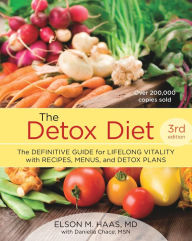 Title: The Detox Diet, Third Edition: The Definitive Guide for Lifelong Vitality with Recipes, Menus, and Detox Plans, Author: Elson M. Haas