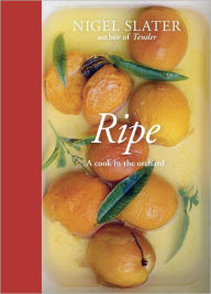 Title: Ripe: A Cook in the Orchard, Author: Nigel Slater