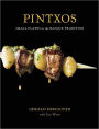 Pintxos: Small Plates in the Basque Tradition [A Cookbook]