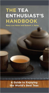 Title: The Tea Enthusiast's Handbook: A Guide to the World's Best Teas, Author: Mary Lou Heiss