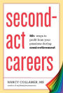Second-Act Careers: 50+ Ways to Profit from Your Passions During Semi-Retirement