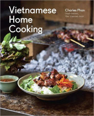 Title: Vietnamese Home Cooking: [A Cookbook], Author: Charles Phan