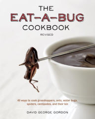 Free download of it bookstore The Eat-a-Bug Cookbook, Revised: 40 Ways to Cook Crickets, Grasshoppers, Ants, Water Bugs, Spiders, Centipedes, and Their Kin English version by David George Gordon 9781607744368 iBook