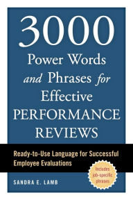 Title: 3000 Power Words and Phrases for Effective Performance Reviews: Ready-to-Use Language for Successful Employee Evaluations, Author: Sandra E. Lamb