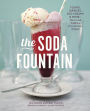 The Soda Fountain: Floats, Sundaes, Egg Creams & More--Stories and Flavors of an American Original [A Cookbook]