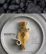 Title: North: The New Nordic Cuisine of Iceland [A Cookbook], Author: Gunnar Karl Gíslason