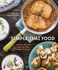 Title: Simple Thai Food: Classic Recipes from the Thai Home Kitchen [A Cookbook], Author: Leela Punyaratabandhu