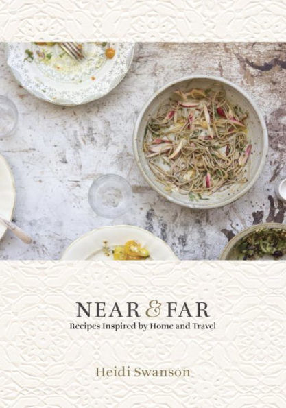 Near & Far: Recipes Inspired by Home and Travel [A Cookbook]