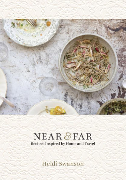 Near & Far: Recipes Inspired by Home and Travel [A Cookbook]