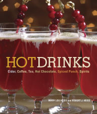 Title: Hot Drinks: Cider, Coffee, Tea, Hot Chocolate, Spiced Punch, Spirits, Author: Mary Lou Heiss