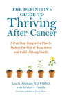The Definitive Guide to Thriving After Cancer: A Five-Step Integrative Plan to Reduce the Risk of Recurrence and Build Lifelong Health