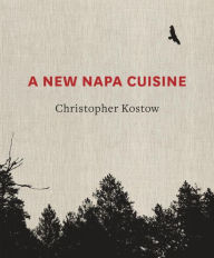 Title: A New Napa Cuisine, Author: Christopher Kostow