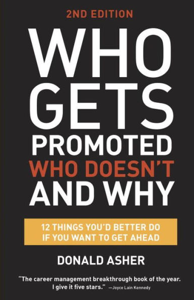 Who Gets Promoted, Who Doesn't, and Why, Second Edition: 12 Things You'd Better Do If You Want to Get Ahead