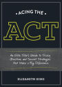 Acing the ACT: An Elite Tutor's Guide to Tricky Questions and Secret Strategies that Make a Big Difference