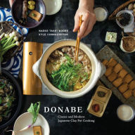 Title: Donabe: Classic and Modern Japanese Clay Pot Cooking [A One-Pot Cookbook], Author: Naoko Takei Moore