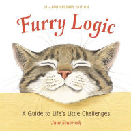 Title: Furry Logic, 10th Anniversary Edition: A Guide to Life's Little Challenges, Author: Jane Seabrook