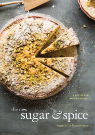 Title: The New Sugar & Spice: A Recipe for Bolder Baking, Author: Samantha Seneviratne