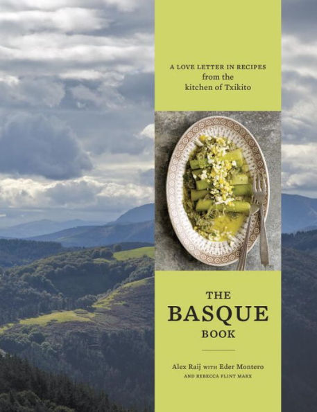 the Basque Book: A Love Letter Recipes from Kitchen of Txikito [A Cookbook]