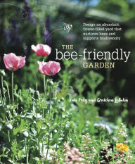 Title: The Bee-Friendly Garden: Design an Abundant, Flower-Filled Yard that Nurtures Bees and Supports Biodiversity, Author: Kate Frey