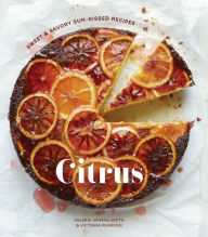 Title: Citrus: Sweet and Savory Sun-Kissed Recipes [A Cookbook], Author: Valerie Aikman-Smith