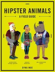 Title: Hipster Animals: A Field Guide, Author: Dyna Moe