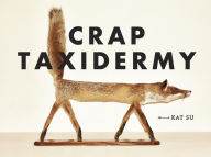Title: Crap Taxidermy, Author: Kat Su