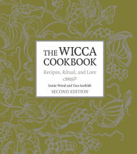 Title: The Wicca Cookbook, Second Edition: Recipes, Ritual, and Lore, Author: Jamie Wood
