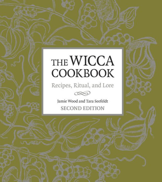 The Wicca Cookbook, Second Edition: Recipes, Ritual, and Lore