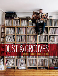 Title: Dust & Grooves: Adventures in Record Collecting, Author: Eilon Paz