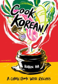 Download online ebooks Cook Korean!: A Comic Book with Recipes by Robin Ha English version 9781607748878