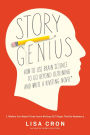 Story Genius: How to Use Brain Science to Go Beyond Outlining and Write a Riveting Novel (Before You Waste Three Years Writing 327 Pages That Go Nowhere)