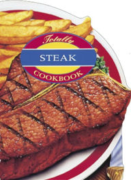 Title: Totally Steak Cookbook, Author: Helene Siegel