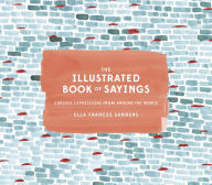 Title: The Illustrated Book of Sayings: Curious Expressions from Around the World, Author: Ella Frances Sanders