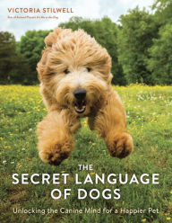 Title: The Secret Language of Dogs: Unlocking the Canine Mind for a Happier Pet, Author: Victoria Stilwell
