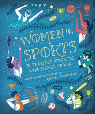 Title: Women in Sports: 50 Fearless Athletes Who Played to Win, Author: Rachel Ignotofsky