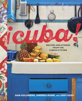 Cuba Recipes And Stories From The Cuban Kitchen A Cookbook By Dan Goldberg Andrea Kuhn Jody Eddy Hardcover Barnes Noble