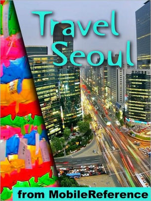 Travel Seoul, South Korea: Illustrated Guide, Korean Phrasebook and